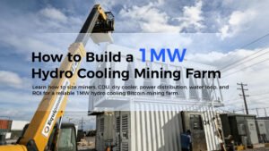 Cómo construir una granja minera de enfriamiento hidráulico de 1 MW