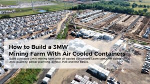How to Build a 3MW Mining Farm With Air Cooled Containers